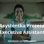 Szkolenie online Profesjonalna asystentka prezesa - executive assistant